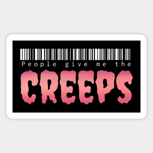 People give me the creeps Magnet